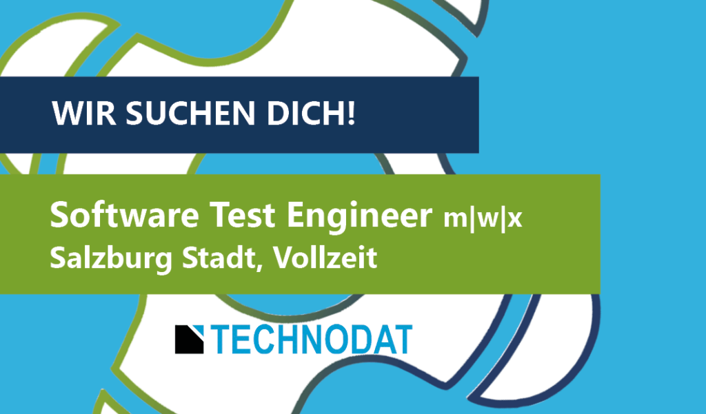Technodat - Wir suchen: Software Test Engineer, Vollzeit, Salzburg Stadt