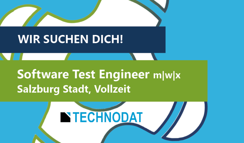 Jobs & Karriere Technodat - Wir suchen: Software Test Engineer, Vollzeit, Salzburg Stadt