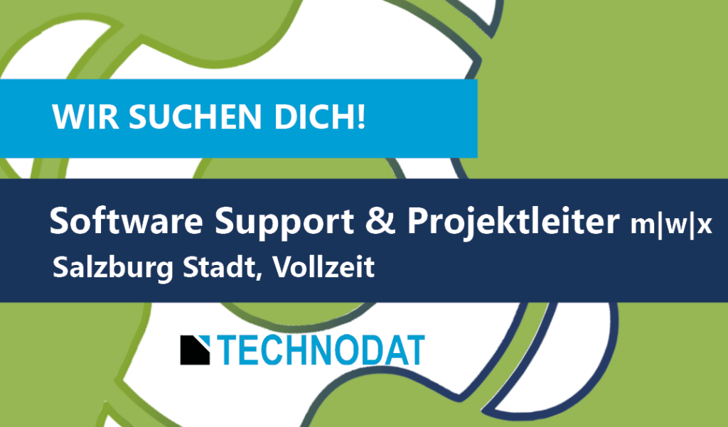 Technodat Job - We are looking for: Software Support & Project Manager, Full time, Salzburg City, business fluent in German